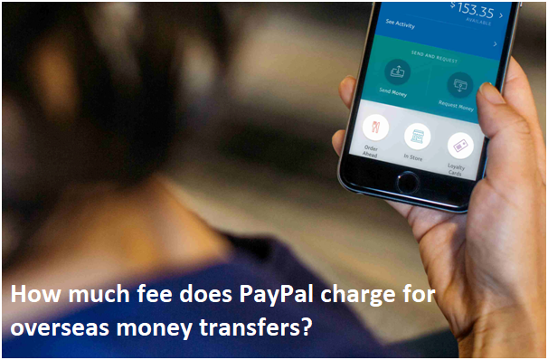 How much fee does PayPal charge for overseas money transfer